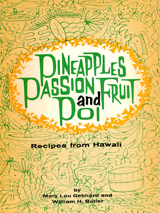 Title details for Pineapples Passion Fruit and Poi by Mary Lou Gebhard - Available
